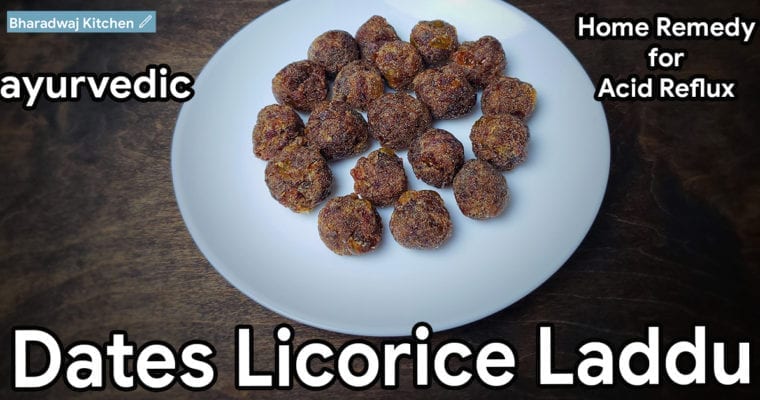 Dates ladoo | Dates laddu recipe | Licorice powder | Ayurvedic medicine for acid reflux