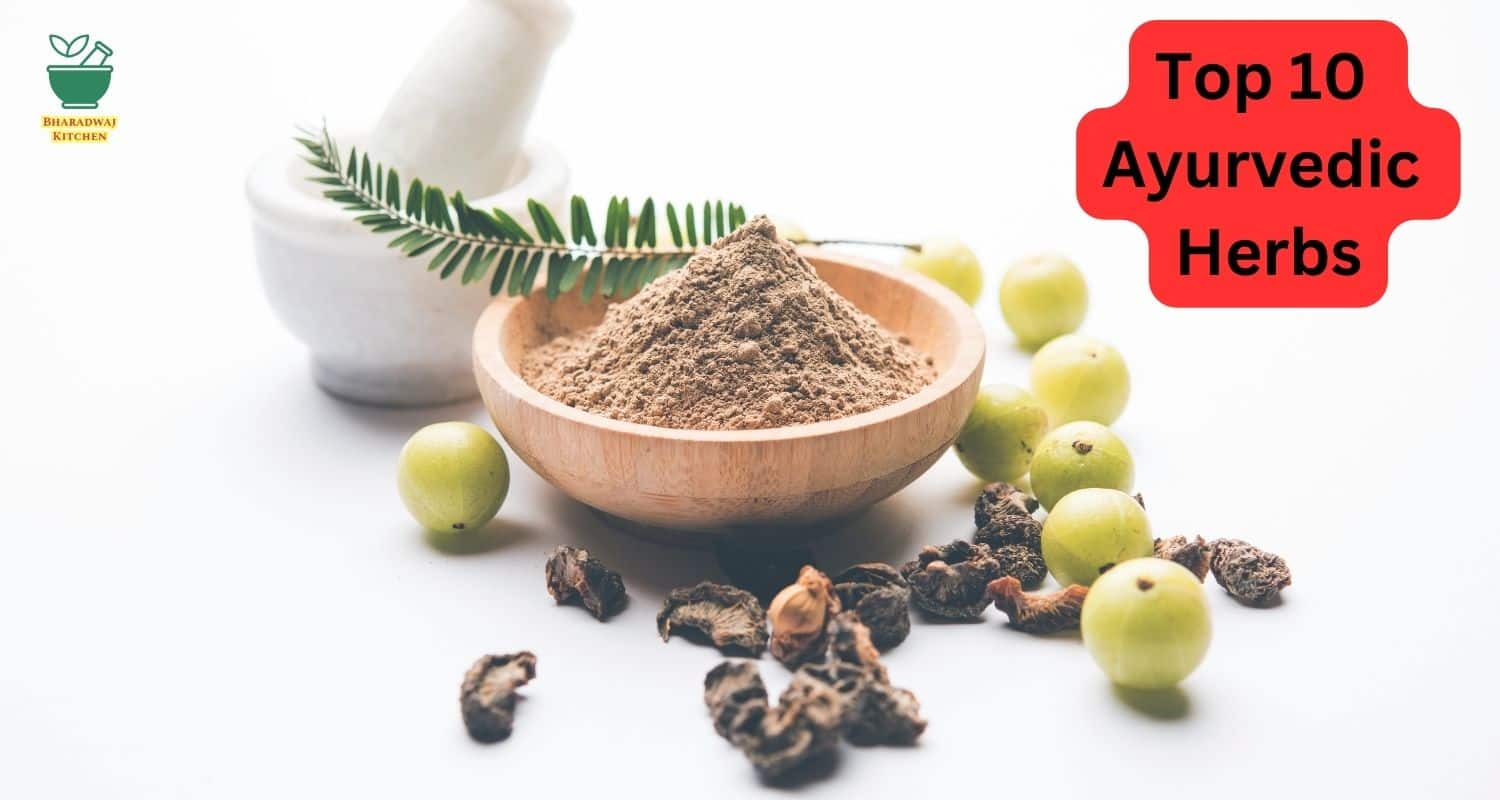 Top 10 Ayurvedic Herbs and their Benefits for Better Health